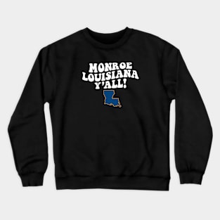 Monroe Louisiana Y'all - LA Flag Cute Southern Saying Crewneck Sweatshirt